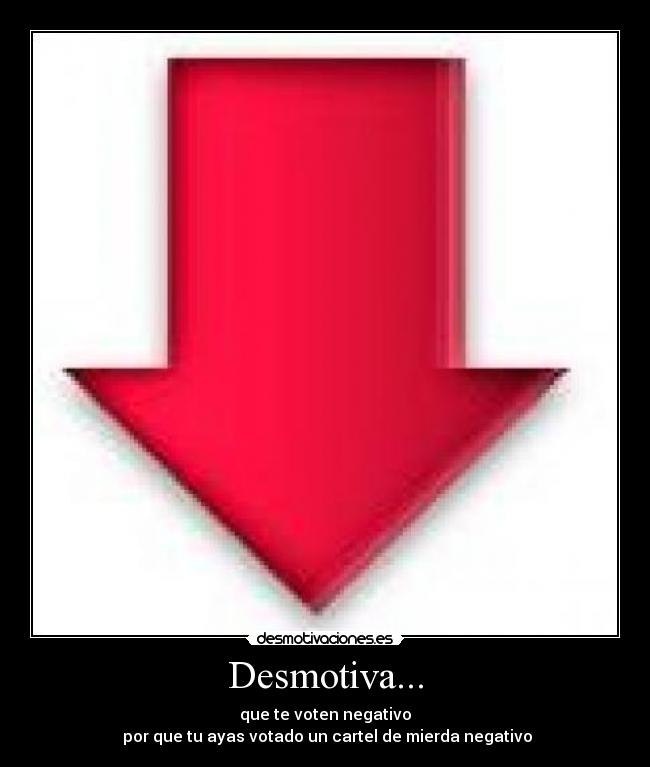Desmotiva... -