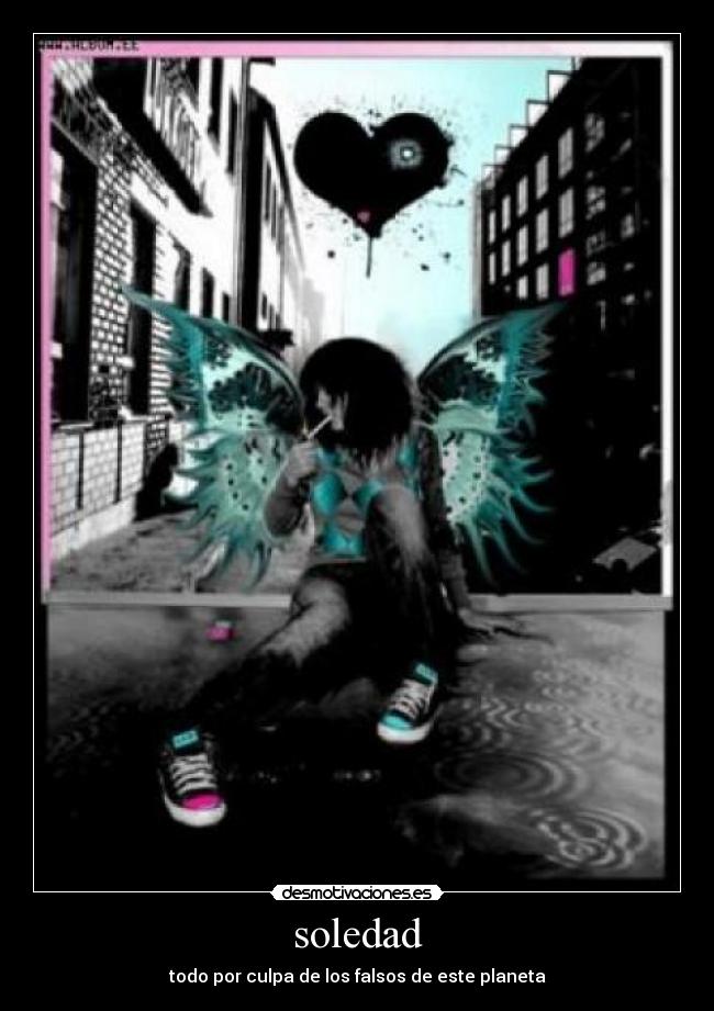soledad - todo por culpa de los falsos de este planeta