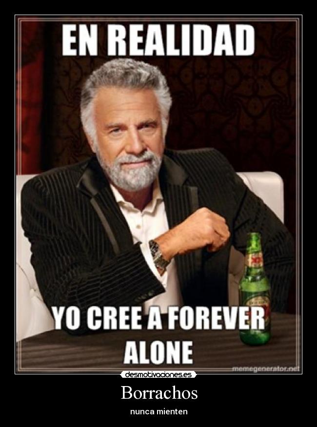 Borrachos - nunca mienten