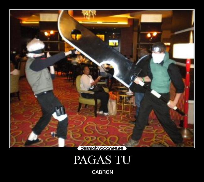 PAGAS TU - CABRON
