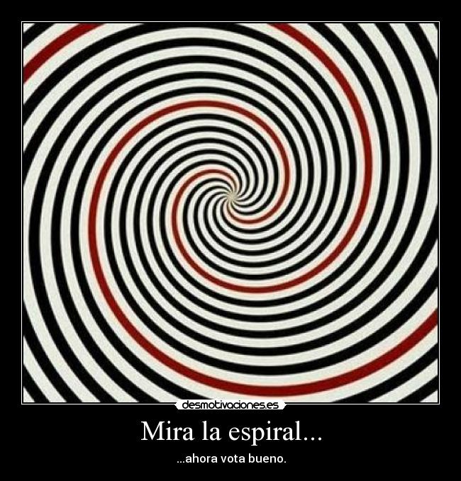 Mira la espiral... -