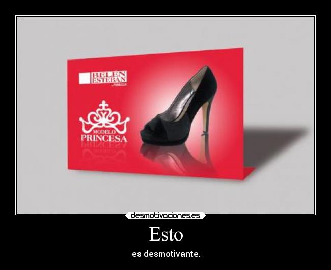 Esto - es desmotivante.