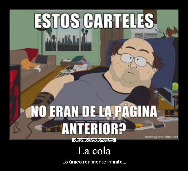 La cola - Lo único realmente infinito...