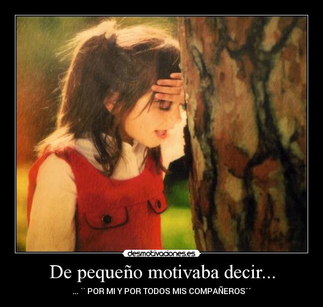 De pequeño motivaba decir... -