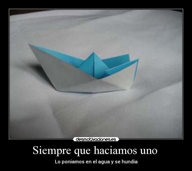 Siempre que haciamos uno -