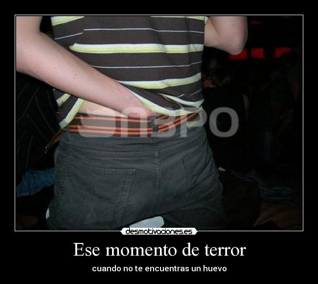 Ese momento de terror -