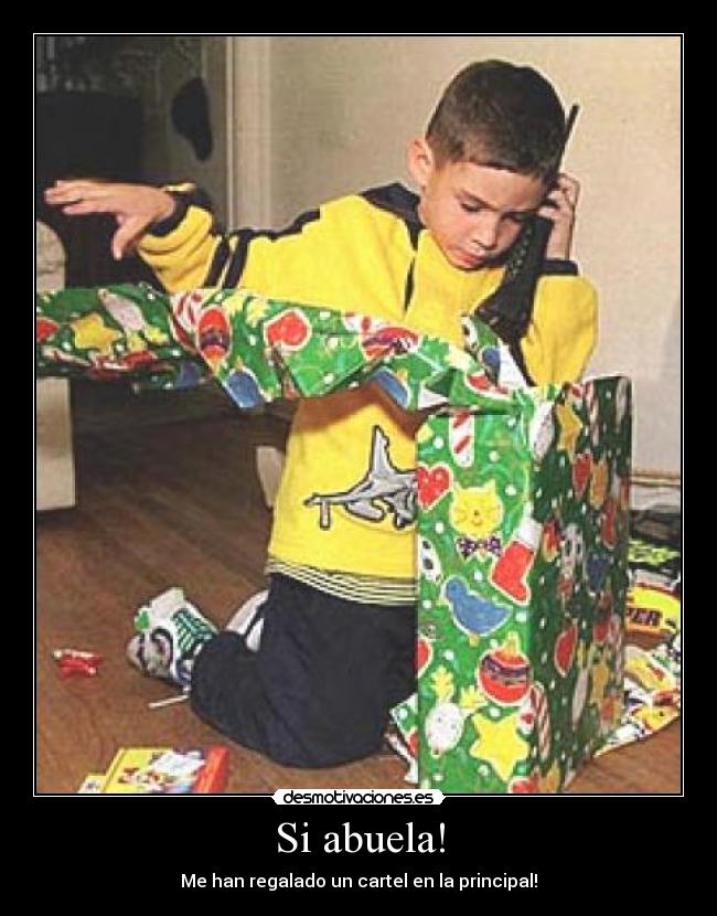 Si abuela! - Me han regalado un cartel en la principal!