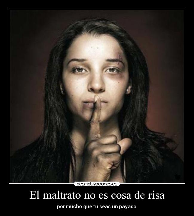 El maltrato no es cosa de risa -