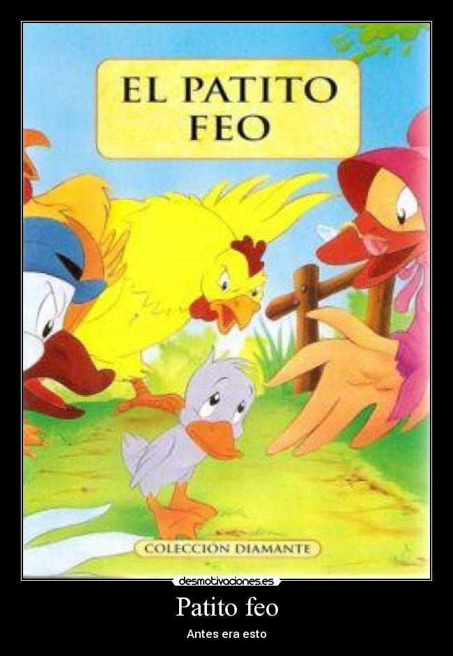 Patito feo - Antes era esto