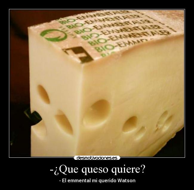 -¿Que queso quiere? -