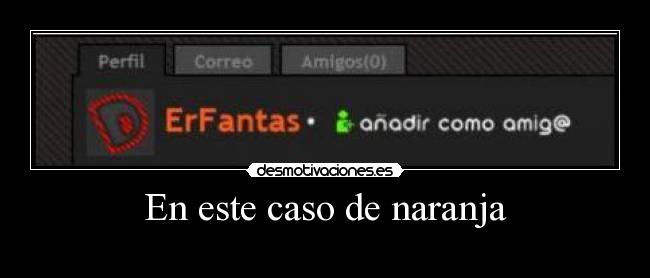 En este caso de naranja -