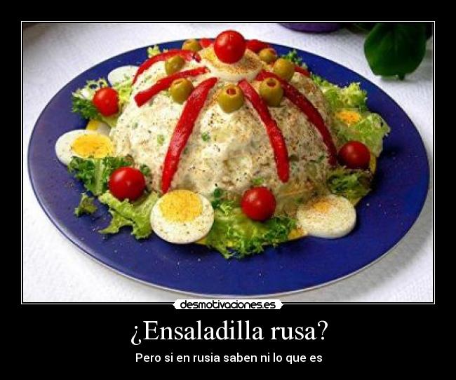 ¿Ensaladilla rusa? - Pero si en rusia saben ni lo que es