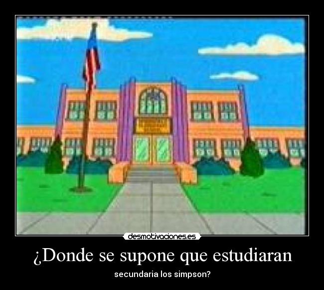 ¿Donde se supone que estudiaran - secundaria los simpson?