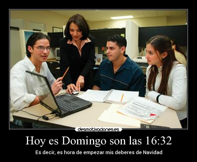 Hoy es Domingo son las 16:32 - Es decir, es hora de empezar mis deberes de Navidad
