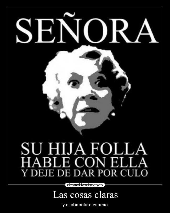 Las cosas claras - y el chocolate espeso