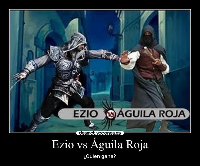  Ezio vs Águila Roja  - ¿Quien gana? 