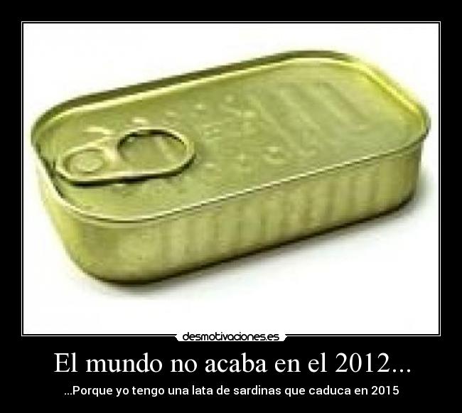 El mundo no acaba en el 2012... -