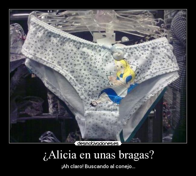 ¿Alicia en unas bragas? -