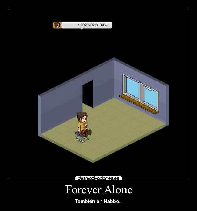 Forever Alone - 