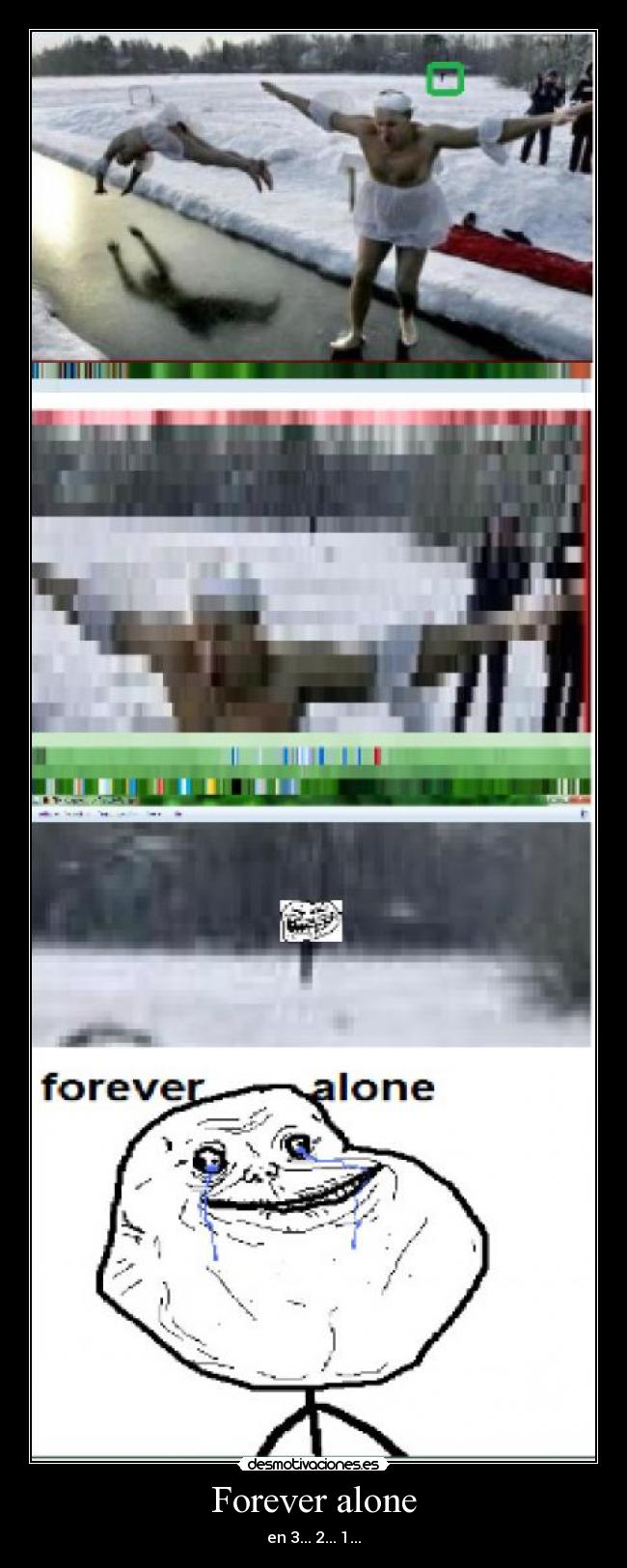 Forever alone -