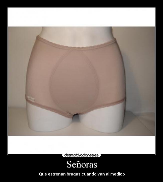 Señoras - Que estrenan bragas cuando van al medico