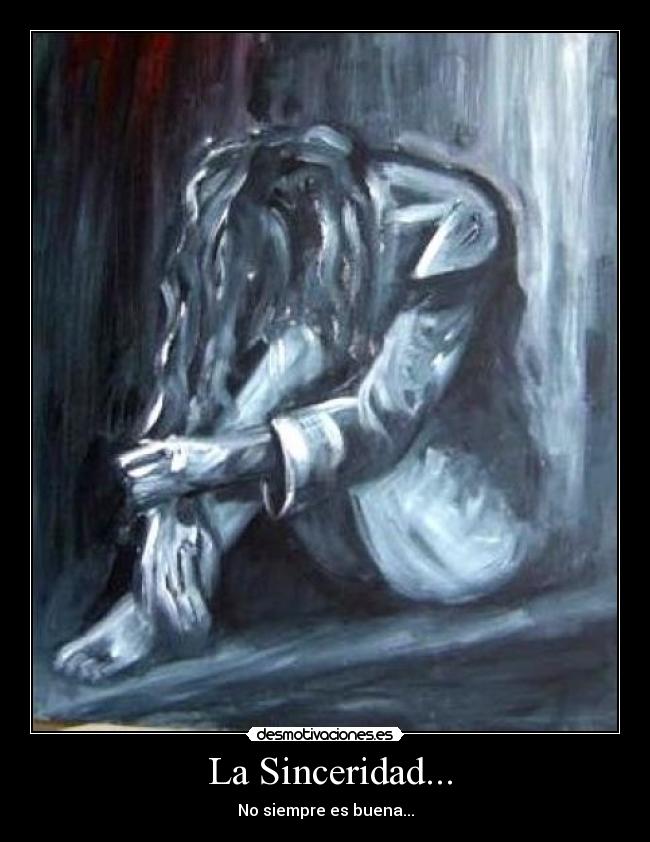 La Sinceridad... - No siempre es buena...