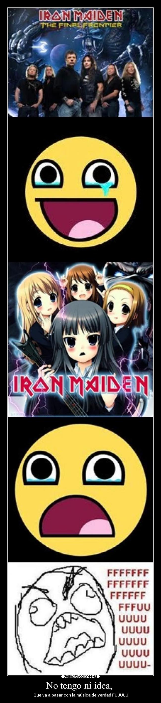 No tengo ni idea, - Que va a pasar con la música de verdad FUUUUU