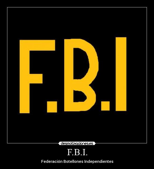 F.B.I. - Federación Botellones Independientes