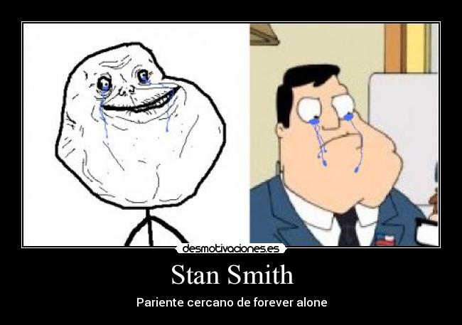 Stan Smith - Pariente cercano de forever alone