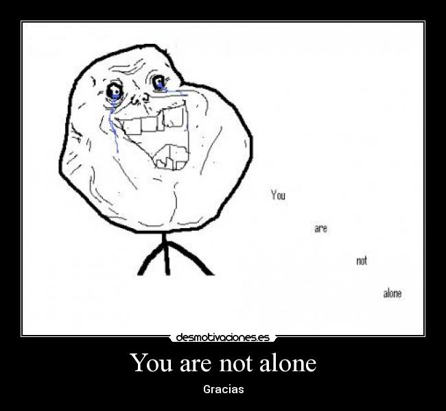carteles you are not alone desmotivaciones