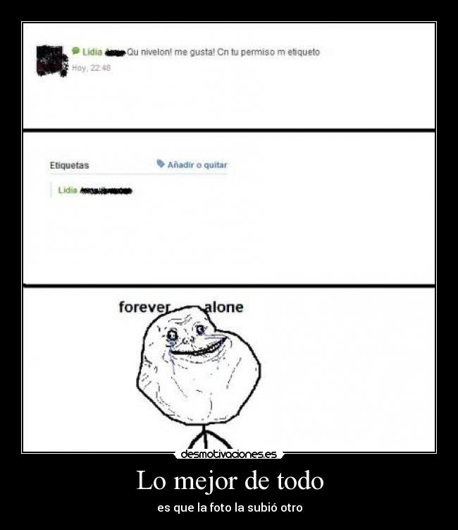 Lo mejor de todo - es que la foto la subió otro