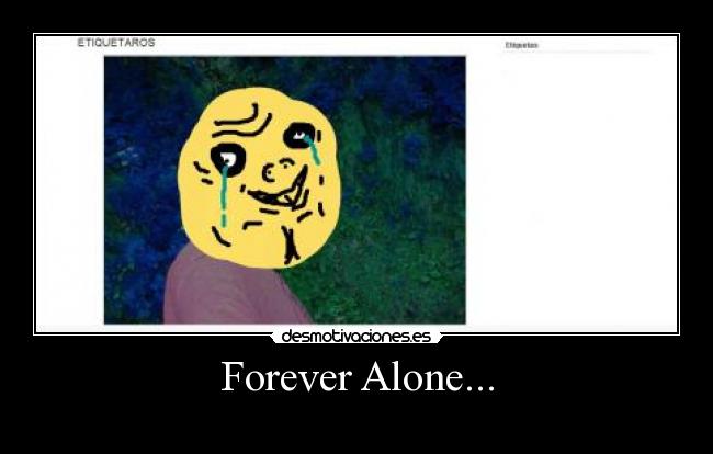 Forever Alone... -