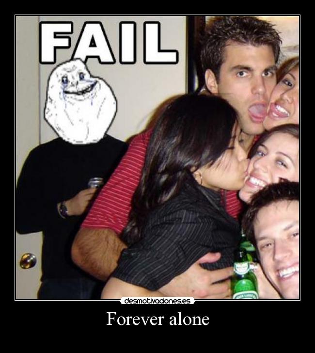 Forever alone - 