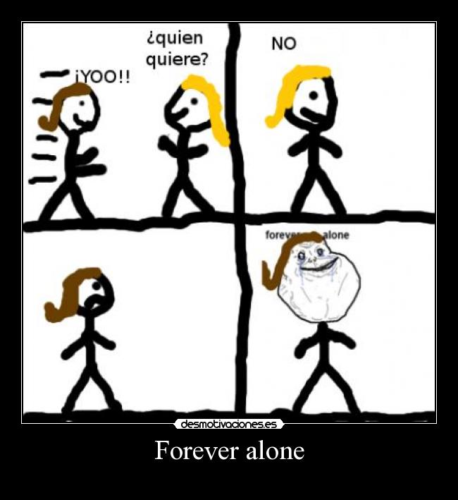 Forever alone - 