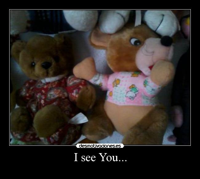 I see You... -