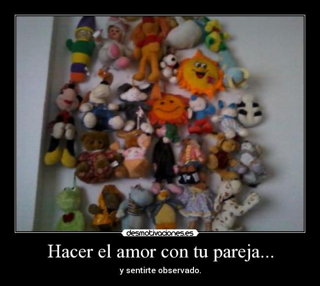 Hacer el amor con tu pareja... - y sentirte observado.