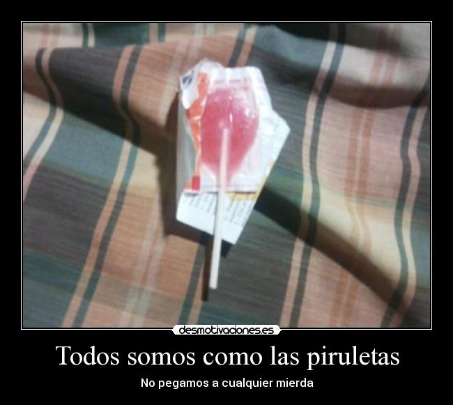 carteles personas piruletas pegamos pegar mierda piruleta desmotivaciones