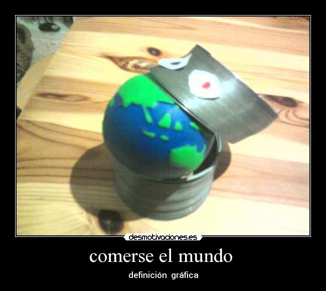 comerse el mundo  - 