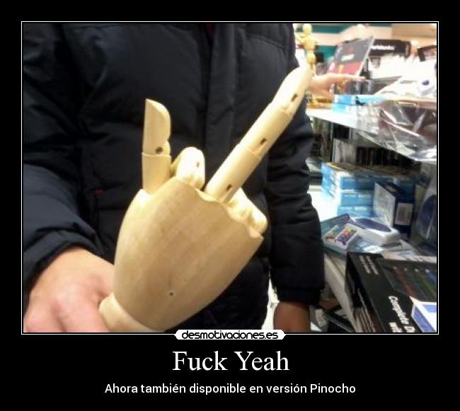 Fuck Yeah - Ahora también disponible en versión Pinocho