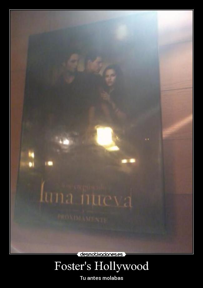 Fosters Hollywood - Tu antes molabas