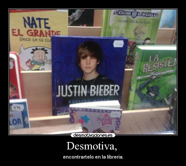 Desmotiva, - encontrartelo en la libreria.
