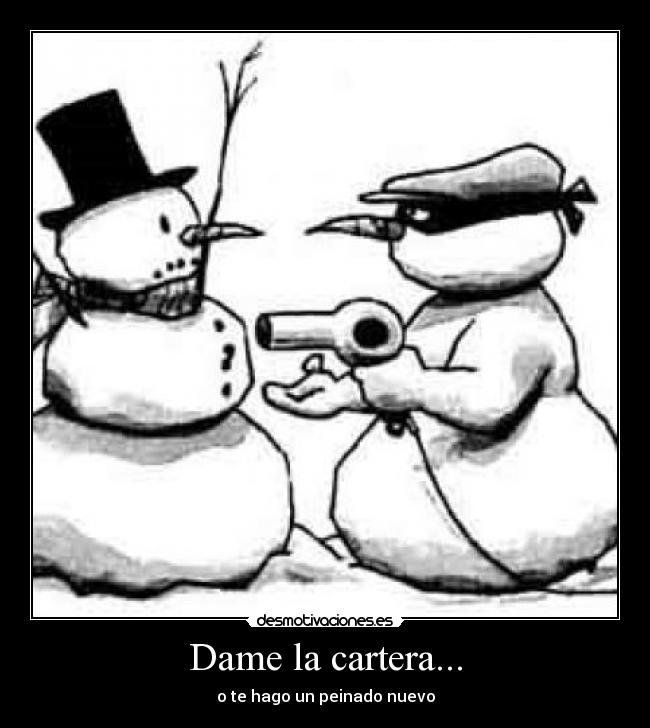 Dame la cartera... - o te hago un peinado nuevo