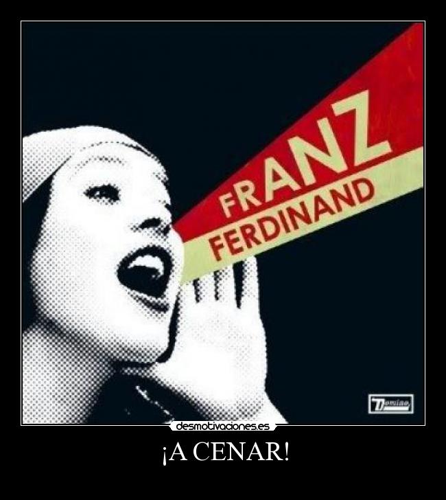 carteles franz ferdinand cenar desmotivaciones