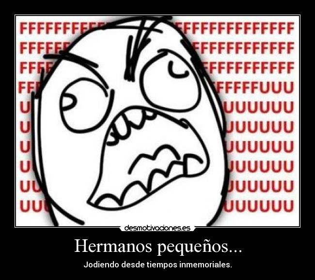 Hermanos pequeños... - Jodiendo desde tiempos inmemoriales.