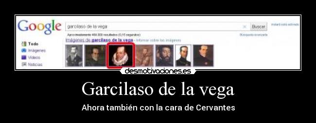 Garcilaso de la vega - Ahora también con la cara de Cervantes