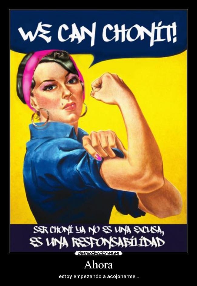 Ahora - estoy empezando a acojonarme...