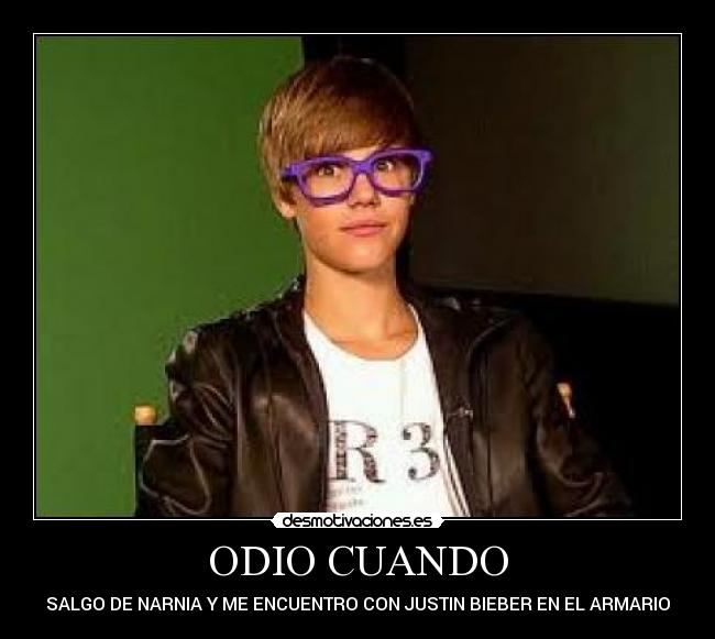 ODIO CUANDO - SALGO DE NARNIA Y ME ENCUENTRO CON JUSTIN BIEBER EN EL ARMARIO