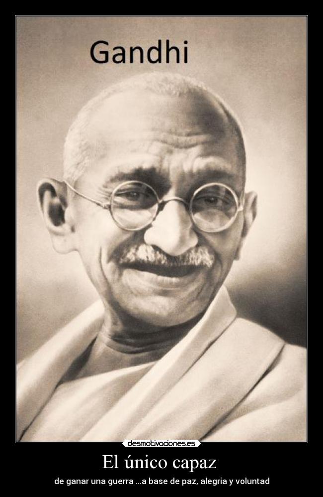 El único capaz - de ganar una guerra ...a base de paz, alegria y voluntad