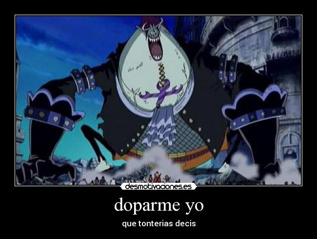 doparme yo - que tonterias decis