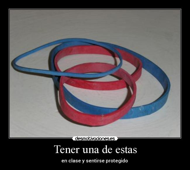 Tener una de estas -